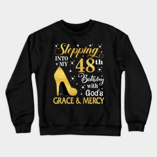 Stepping Into My 48th Birthday With God's Grace & Mercy Bday Crewneck Sweatshirt